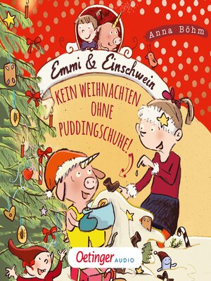 cover image of Emmi & Einschwein 4. Kein Weihnachten ohne Puddingschuhe!